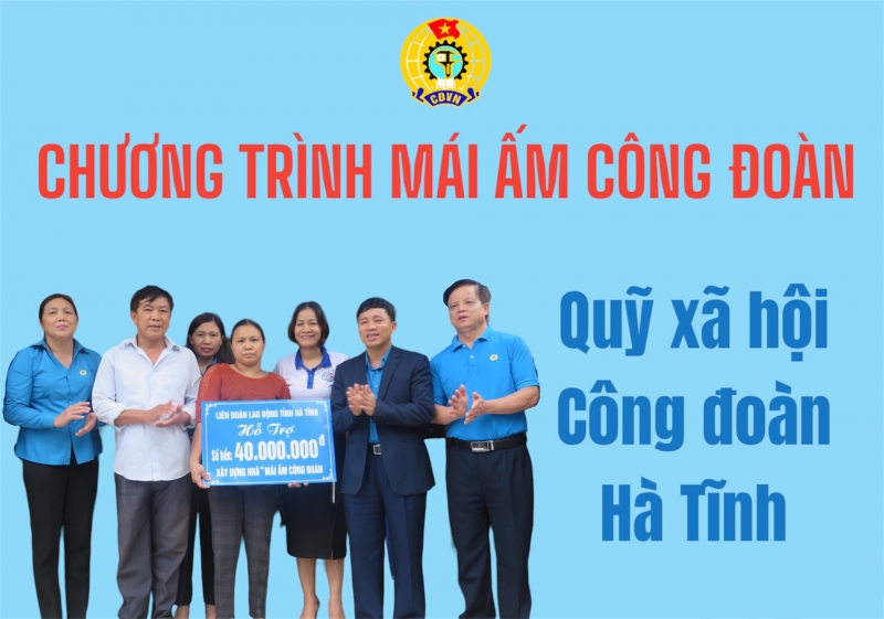 [Infographic] Chương trình Mái ấm Công đoàn - Quỹ Xã hội Công đoàn Hà Tĩnh 